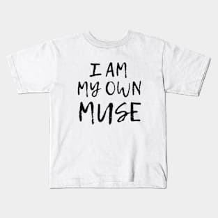 I am my own muse Kids T-Shirt